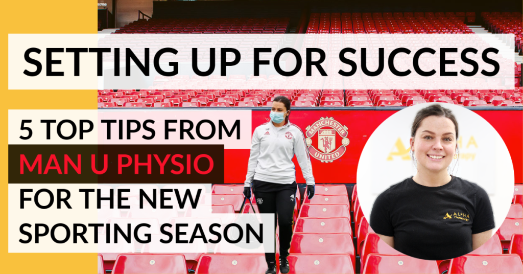 Manchester United Physiotherapist talks about the 5 top tips for success in the new sporting season.